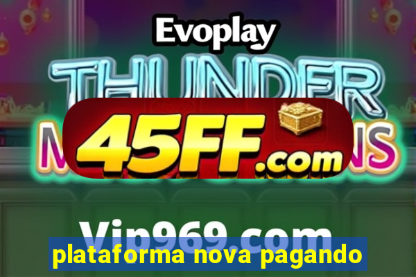 plataforma nova pagando